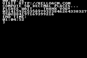 It takes 5 hours on a 8-bit famicom clone (SB2000) to compute 80 decimal places of PI