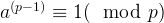 a^{(p-1)} \equiv 1(\mod p) 