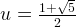 u = \frac{1 + \sqrt{5}}{2} 