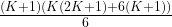 \frac{(K+1)(K(2K+1) + 6(K+1))}{6} 