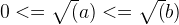 0 <= \sqrt(a) <= \sqrt(b) 