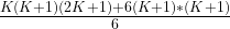 \frac{K(K+1)(2K+1) + 6(K+1)*(K+1)}{6} 